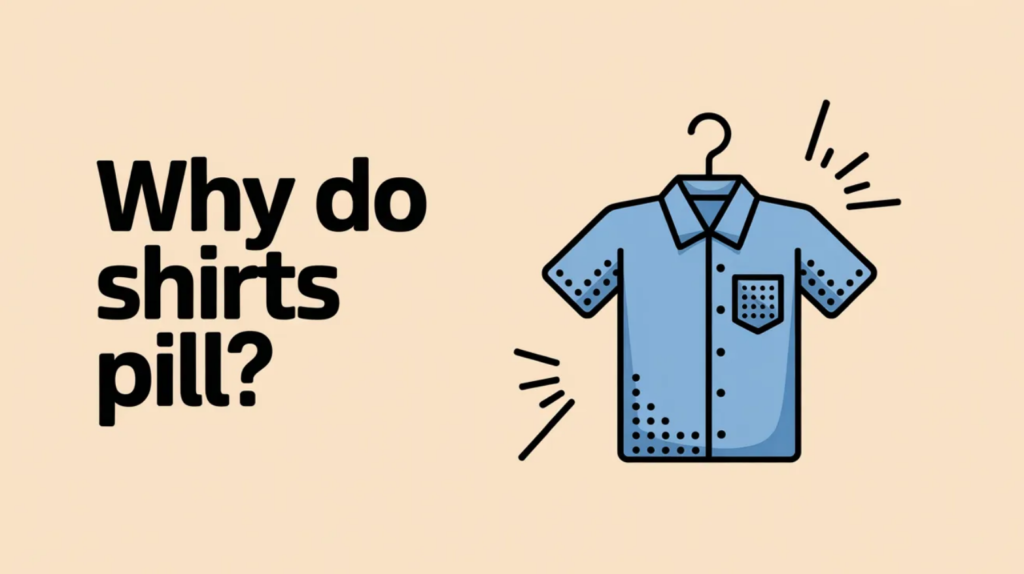 Why Do Shirts Pill?